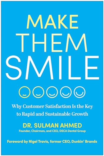 Make Them Smile: Why Customer Satisfaction Is the Key to Rapid and Sustainable Growth
