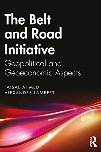 The Belt and Road Initiative: Geopolitical and Geoeconomic Aspects von Routledge India