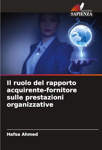 Il ruolo del rapporto acquirente-fornitore sulle prestazioni organizzative von Edizioni Sapienza