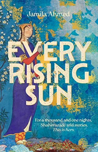 Every Rising Sun: A spellbinding reimagining of The Thousand and One Nights von John Murray