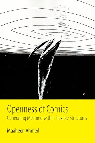 Openness of Comics: Generating Meaning within Flexible Structures von University Press of Mississippi