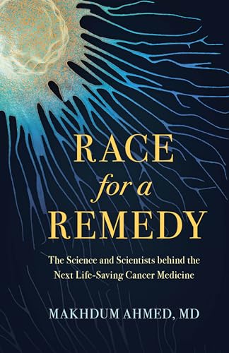 Race for a Remedy: The Science and Scientists Behind the Next Life-Saving Cancer Medicine Race for a Remedy: The Science and Scientists Behind the Next Life-Saving Cancer Medicine von Prometheus Books