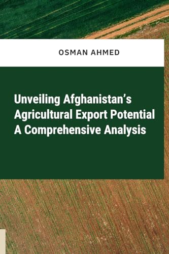 Unveiling Afghanistan's Agricultural Export Potential A Comprehensive Analysis von Self Publisher