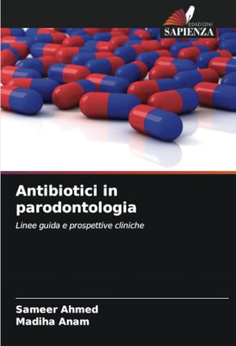 Antibiotici in parodontologia: Linee guida e prospettive cliniche von Edizioni Sapienza