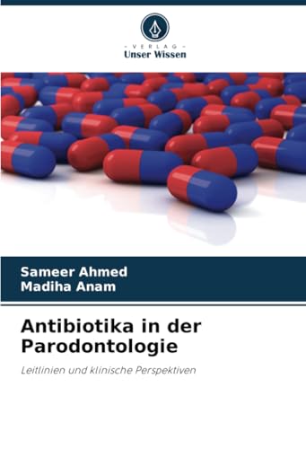 Antibiotika in der Parodontologie: Leitlinien und klinische Perspektiven von Verlag Unser Wissen