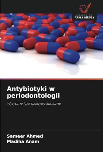 Antybiotyki w periodontologii: Wytyczne i perspektywy kliniczne von Wydawnictwo Nasza Wiedza