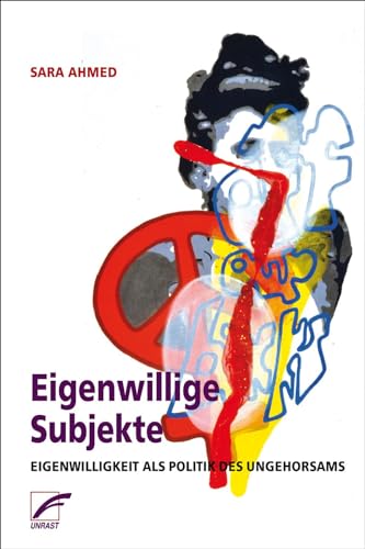 Eigenwillige Subjekte: Eigenwilligkeit als Politik des Ungehorsams von Unrast Verlag