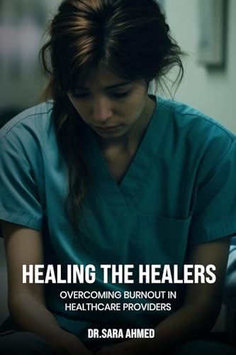 Healing the Healers: Overcoming Burnout in Healthcare Providers von Self-Publish