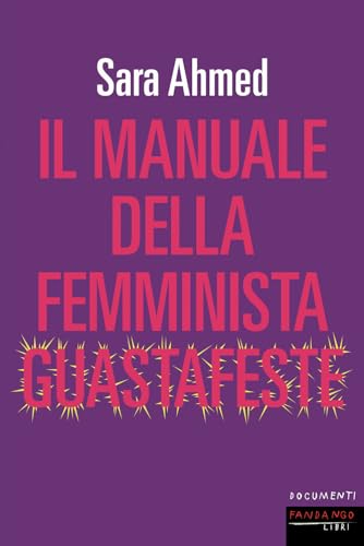 Il manuale della femminista guastafeste (Documenti)