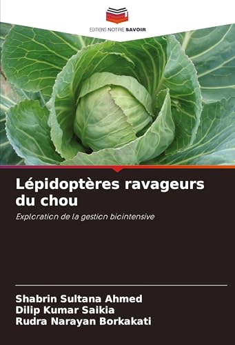 Lépidoptères ravageurs du chou: Exploration de la gestion biointensive von Editions Notre Savoir