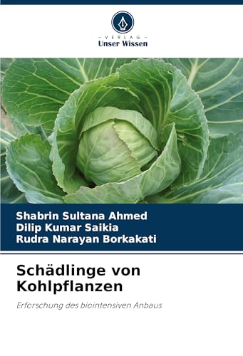 Schädlinge von Kohlpflanzen: Erforschung des biointensiven Anbaus von Verlag Unser Wissen
