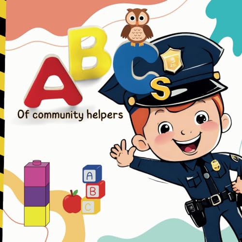 ABCs of community helpers: Discovering the Heroes Among Us: An A-to-Z Journey