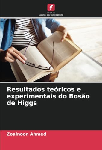 Resultados teóricos e experimentais do Bosão de Higgs von Edições Nosso Conhecimento