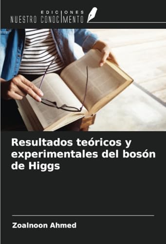 Resultados teóricos y experimentales del bosón de Higgs von Ediciones Nuestro Conocimiento