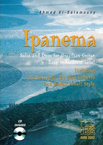 Ipanema: Solos und Duos für Brazilian Guitar. Easy to Medium Level. Including „ Hô-Ba-Lá-Lá “ by João Gilberto and Baden Powell Style