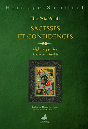 Sagesses et Confidences : Hikam et Munajât d'Ibn 'Atâ Allah