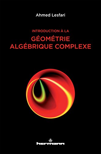 Introduction à la géométrie algébrique complexe von Editions Hermann