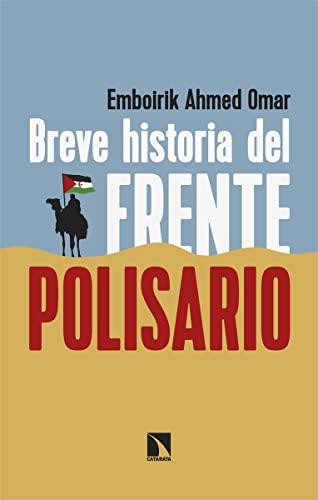 Breve historia del Frente Polisario: Cincuenta años de resistencia (Mayor, Band 937)