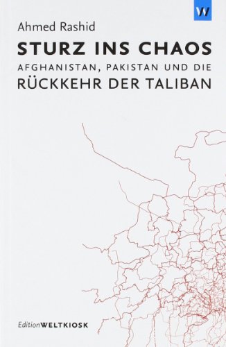 Sturz ins Chaos: Afghanistan, Pakistan und die Rückkehr der Taliban (Edition Weltkiosk) von Weltkiosk