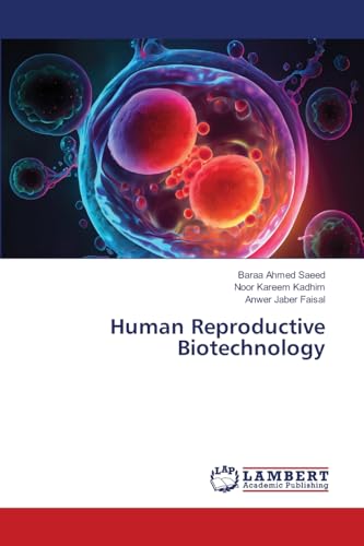 Human Reproductive Biotechnology: DE von LAP LAMBERT Academic Publishing