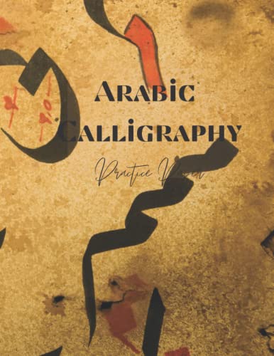 Arabic Calligraphy Practice Paper: 120 Sheet Pages, Calligraphy Practice Paper And Workbook For Lettering Artist, Beginners von Independently published