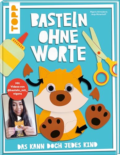 Basteln ohne Worte - Das kann doch jedes Kind: Mit Videos Basteln ohne Worte - Das kann doch jedes Kind: Mit Videos