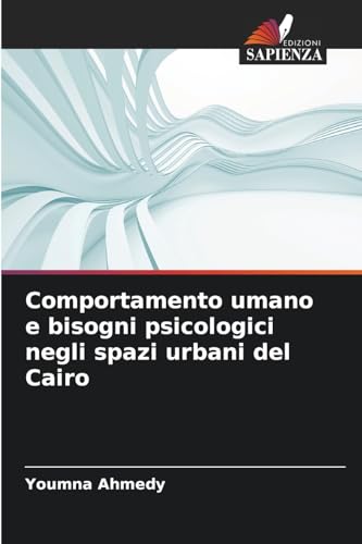 Comportamento umano e bisogni psicologici negli spazi urbani del Cairo von Edizioni Sapienza
