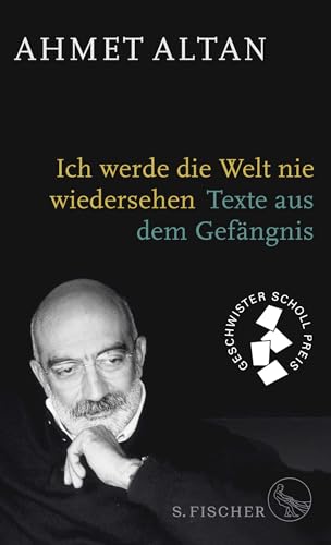 Ich werde die Welt nie wiedersehen: Texte aus dem Gefängnis von FISCHERVERLAGE