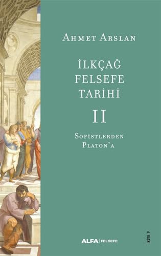 İlkçağ Felsefe Tarihi 2: Sofistlerden Platon’a von Alfa Yayınları