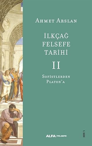 İlkçağ Felsefe Tarihi 2: Sofistlerden Platon’a von Alfa Yayınları