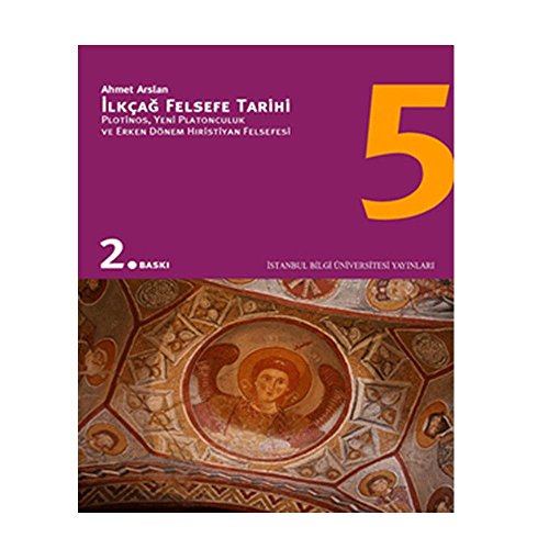 İlkçağ Felsefe Tarihi 5: Plotinos, Yeni Platonculuk ve Erken Dönem Hıristiyan Felsefesi