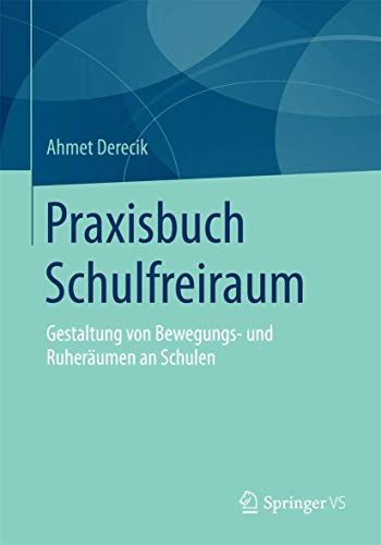 Praxisbuch Schulfreiraum: Gestaltung von Bewegungs- und Ruheräumen an Schulen