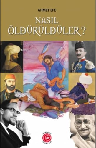 Nasıl Öldürüldüler? Nasıl Öldürüldüler?