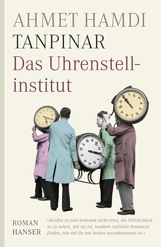 Das Uhrenstellinstitut: Roman von Hanser, Carl GmbH + Co.