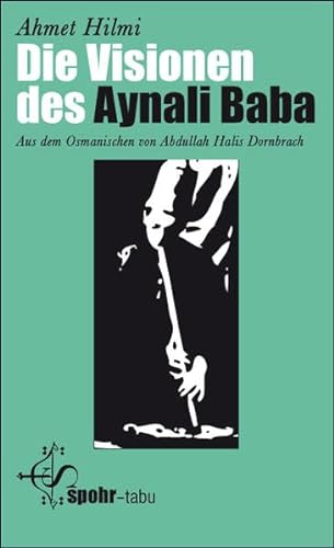 Die Visionen des Aynali Baba: Aus dem Osmanischen von A. Halis Dornbrach