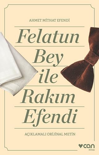 Felatun Bey ve Rakim Efendi: Aciklamali Orijinal Metin von Can Yayınları