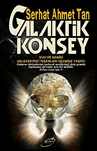 Galaktik Konsey: Nuhun Gemisi Gelecekteki Insanlari Gecmise Tasidi: Nuh'un gemisi Gelecekteki İnsanları Geçmişe Taşıdı