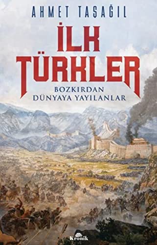 İlk Türkler: Bozkırdan Dünyaya Yayılanlar