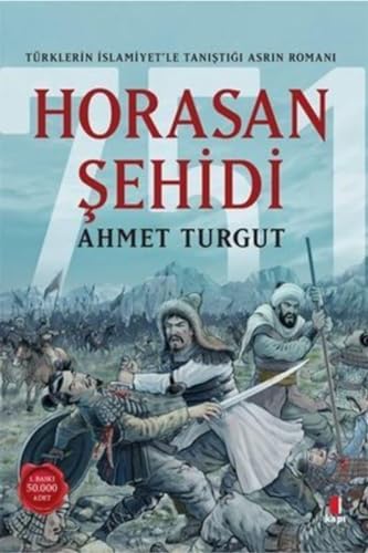 Horasan Şehidi: Türklerin İslamiyet’le Tanıştığı Asrın Romanı