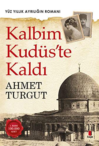 Kalbim Kudüste Kaldi: Yüz Yıllık Ayrılığın Romanı