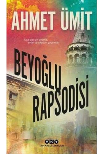 Beyoğlu Rapsodisi: Sıra Dışı Bir Geçmiş, Sırlar ve Sıradan Yaşamlar.