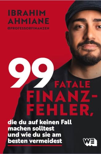 99 fatale Finanzfehler, die du auf keinen Fall machen solltest und wie du sie am besten vermeidest: Geldanlage, Steuerspar-Tipps & mehr von Professor Finanzen, bekannt aus Social Media 99 fatale Finanzfehler, die du auf keinen Fall machen solltest und wie du sie am besten vermeidest: Geldanlage, Steuerspar-Tipps & mehr von Professor Finanzen, bekannt aus Social Media