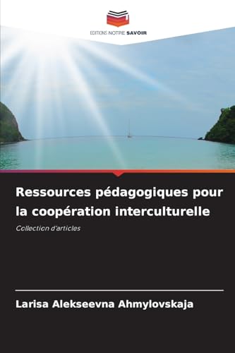 Ressources pédagogiques pour la coopération interculturelle: Collection d'articles