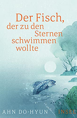 Der Fisch, der zu den Sternen schwimmen wollte: Roman von Insel Verlag GmbH