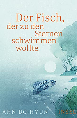 Der Fisch, der zu den Sternen schwimmen wollte: Roman