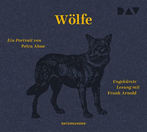 Wölfe. Ein Portrait: Ungekürzte Lesung mit Frank Arnold (3 CDs) (Naturkunden) von Der Audio Verlag