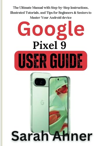 Google Pixel 9 User guide: The Ultimate Manual with Step-by-Step Instructions, Illustrated Tutorials, and Tips for Beginners & Seniors to Master Your ... (Ultimate Tech Pro Companion Series, Band 5) Google Pixel 9 User guide: The Ultimate Manual with Step-by-Step Instructions, Illustrated Tutorials, and Tips for Beginners & Seniors to Master Your ... (Ultimate Tech Pro Companion Series, Band 5) von Independently published