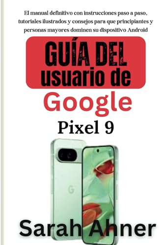 Guía del usuario de Google Pixel 9: El manual definitivo con instrucciones paso a paso, tutoriales ilustrados y consejos para que principiantes y ... complementaria Ultimate Tech Pro, Band 4) Guía del usuario de Google Pixel 9: El manual definitivo con instrucciones paso a paso, tutoriales ilustrados y consejos para que principiantes y ... complementaria Ultimate Tech Pro, Band 4) von Independently published