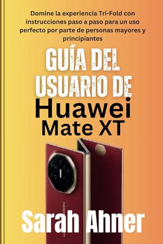 Guía del usuario de Huawei Mate XT: Domine la experiencia Tri-Fold con instrucciones paso a paso para un uso perfecto por parte de personas mayores y ... complementaria Ultimate Tech Pro, Band 8) Guía del usuario de Huawei Mate XT: Domine la experiencia Tri-Fold con instrucciones paso a paso para un uso perfecto por parte de personas mayores y ... complementaria Ultimate Tech Pro, Band 8) von Independently published