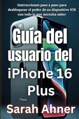 Guía del usuario del iPhone 16 Plus: Instrucciones paso a paso para desbloquear el poder de su dispositivo IOS con todo lo que necesita saber (Serie complementaria Ultimate Tech Pro, Band 2) Guía del usuario del iPhone 16 Plus: Instrucciones paso a paso para desbloquear el poder de su dispositivo IOS con todo lo que necesita saber (Serie complementaria Ultimate Tech Pro, Band 2) von Independently published